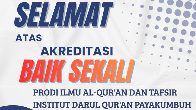 Prestasi Gemilang: Prodi Ilmu al-Qur’an dan Tafsir IDAQU Payakumbuh Raih Akreditasi “Baik Sekali”